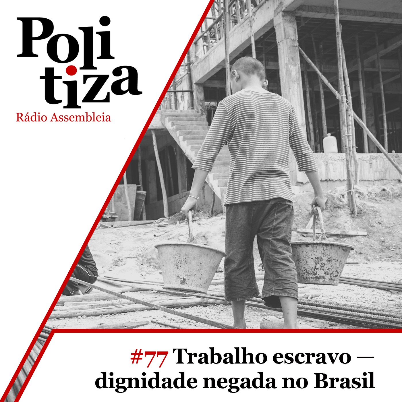 Novo episódio do Politiza discute o trabalho escravo contemporâneo