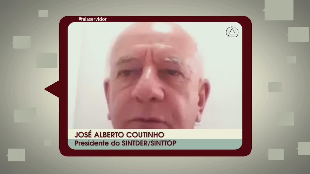 Fala Servidor sobre a reforma da Previdência: José Alberto Coutinho (Sintder-Sinntop)